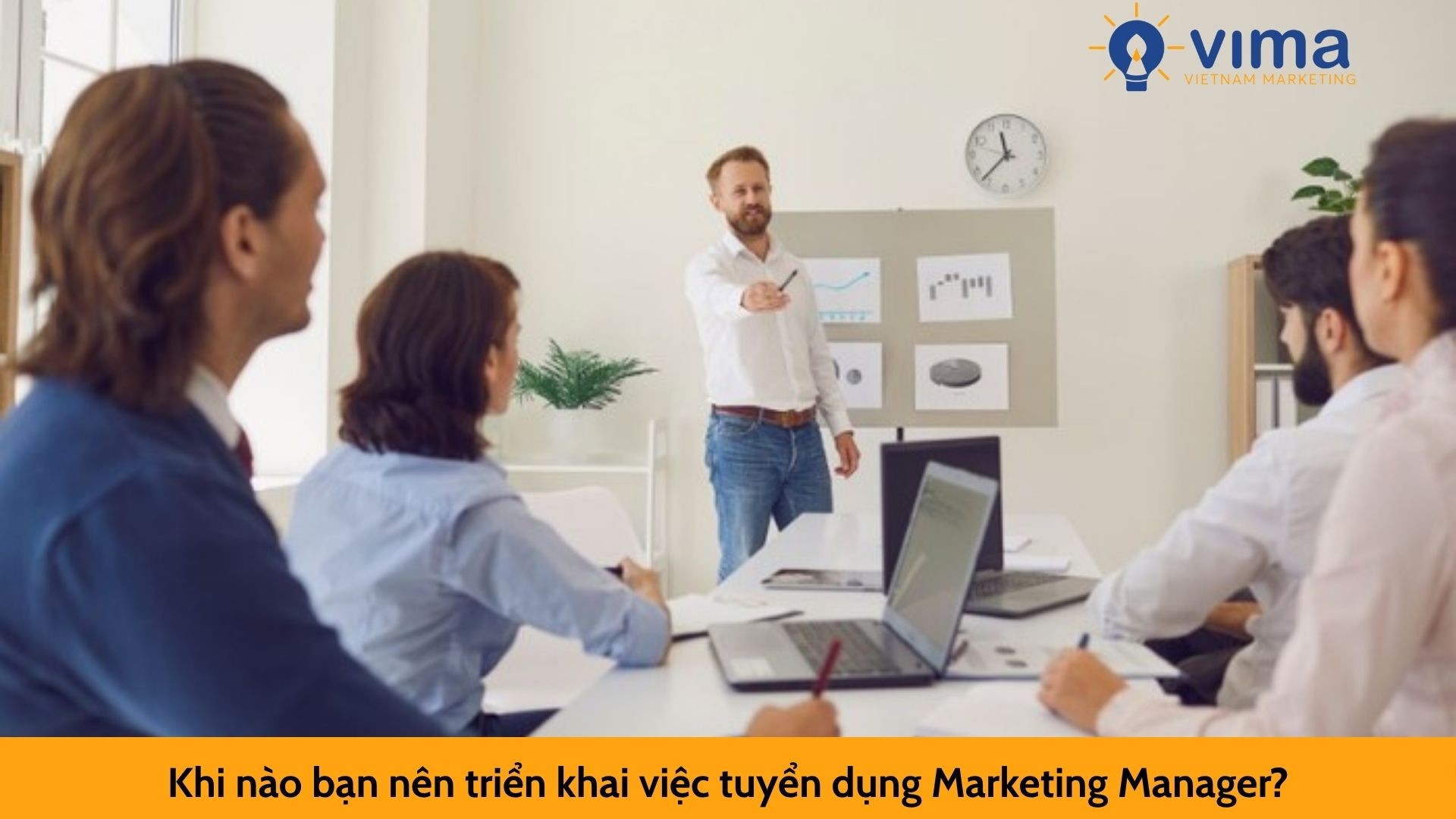Khi nào bạn nên triển khai việc tuyển dụng Marketing Manager?